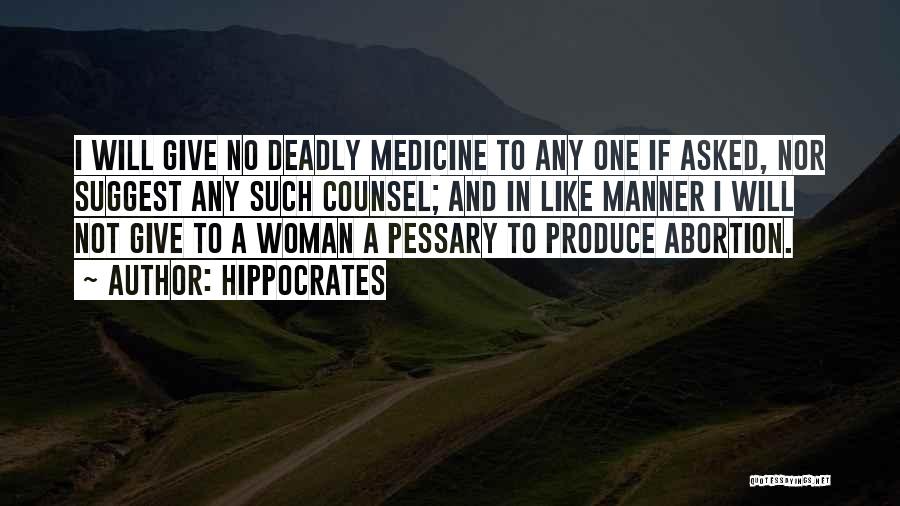 Hippocrates Quotes: I Will Give No Deadly Medicine To Any One If Asked, Nor Suggest Any Such Counsel; And In Like Manner