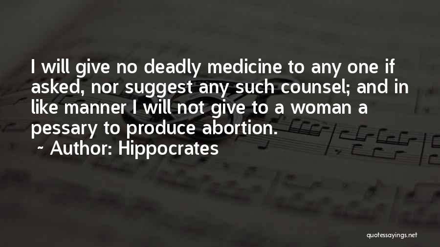Hippocrates Quotes: I Will Give No Deadly Medicine To Any One If Asked, Nor Suggest Any Such Counsel; And In Like Manner
