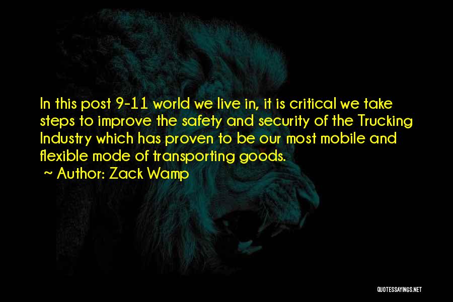 Zack Wamp Quotes: In This Post 9-11 World We Live In, It Is Critical We Take Steps To Improve The Safety And Security