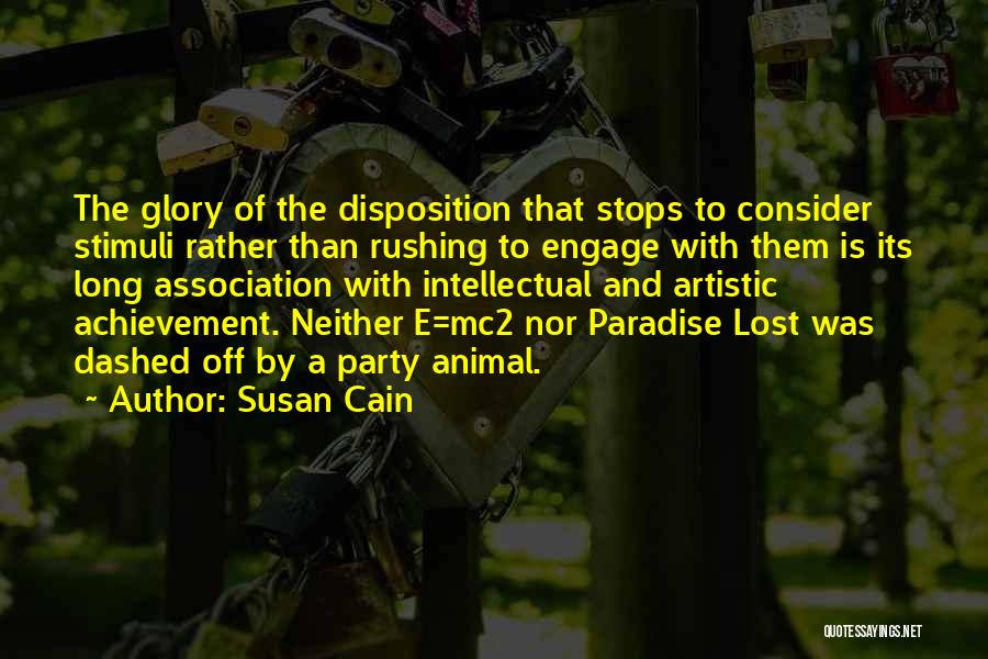 Susan Cain Quotes: The Glory Of The Disposition That Stops To Consider Stimuli Rather Than Rushing To Engage With Them Is Its Long