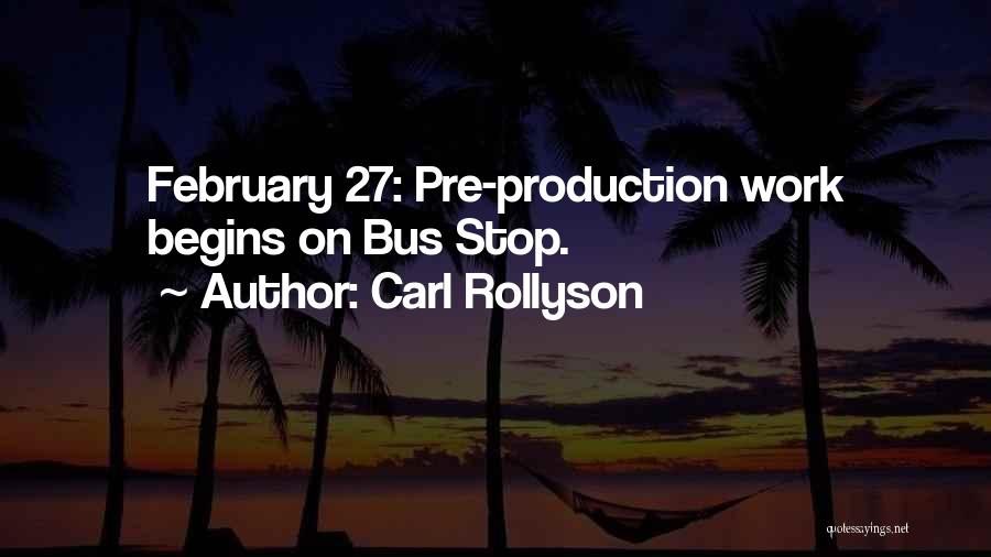 Carl Rollyson Quotes: February 27: Pre-production Work Begins On Bus Stop.
