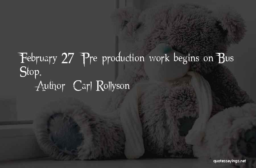 Carl Rollyson Quotes: February 27: Pre-production Work Begins On Bus Stop.