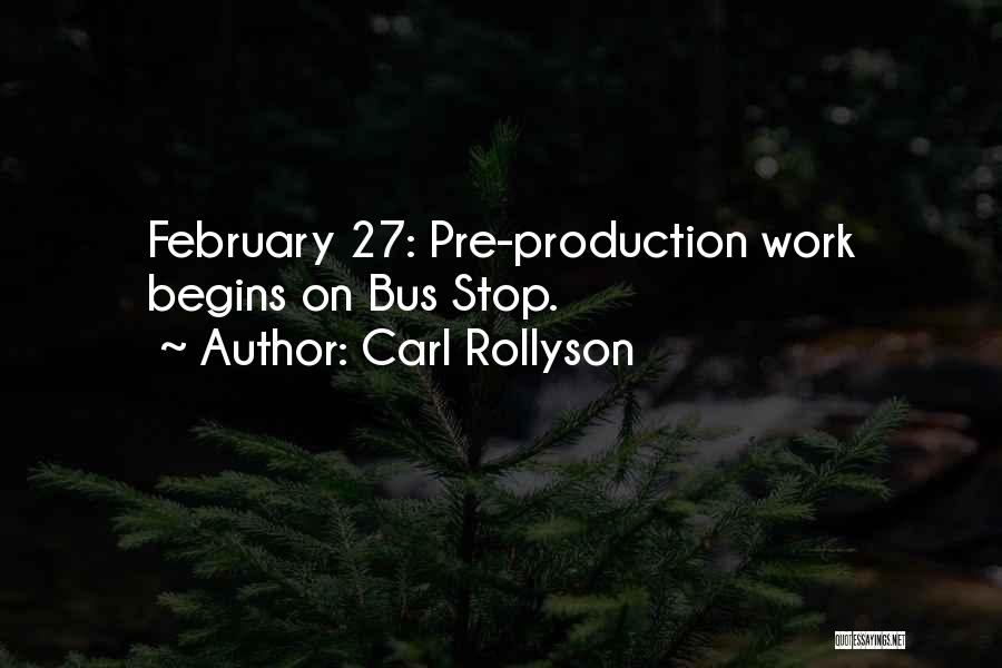 Carl Rollyson Quotes: February 27: Pre-production Work Begins On Bus Stop.