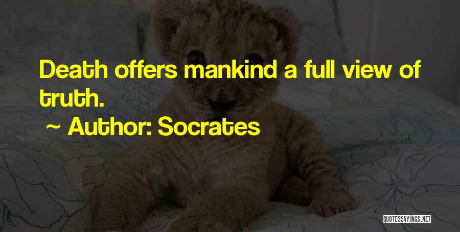 Socrates Quotes: Death Offers Mankind A Full View Of Truth.