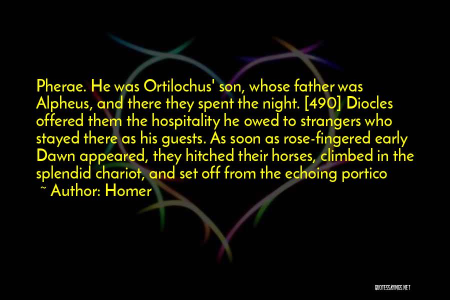 Homer Quotes: Pherae. He Was Ortilochus' Son, Whose Father Was Alpheus, And There They Spent The Night. [490] Diocles Offered Them The