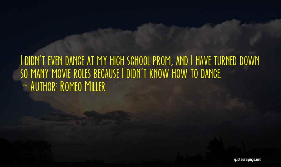 Romeo Miller Quotes: I Didn't Even Dance At My High School Prom, And I Have Turned Down So Many Movie Roles Because I