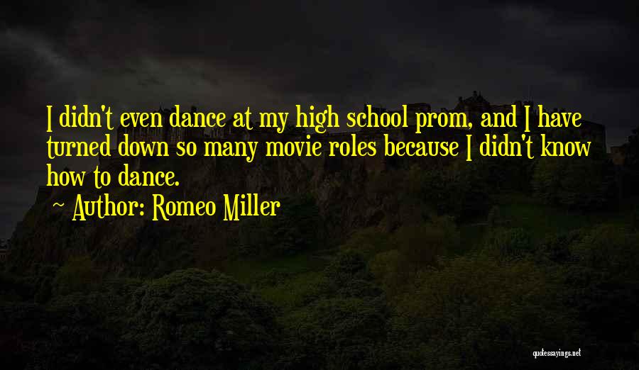 Romeo Miller Quotes: I Didn't Even Dance At My High School Prom, And I Have Turned Down So Many Movie Roles Because I