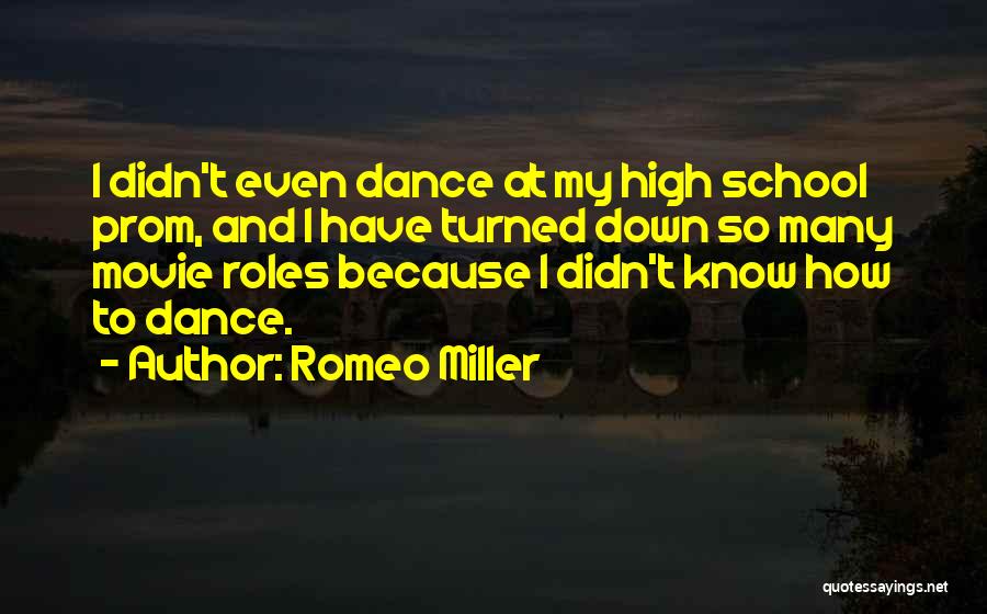 Romeo Miller Quotes: I Didn't Even Dance At My High School Prom, And I Have Turned Down So Many Movie Roles Because I