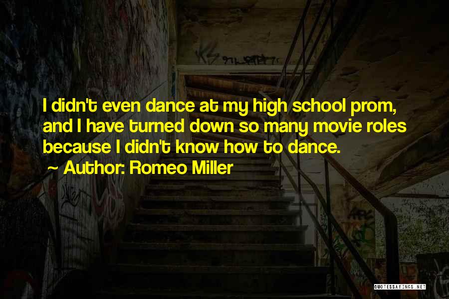 Romeo Miller Quotes: I Didn't Even Dance At My High School Prom, And I Have Turned Down So Many Movie Roles Because I