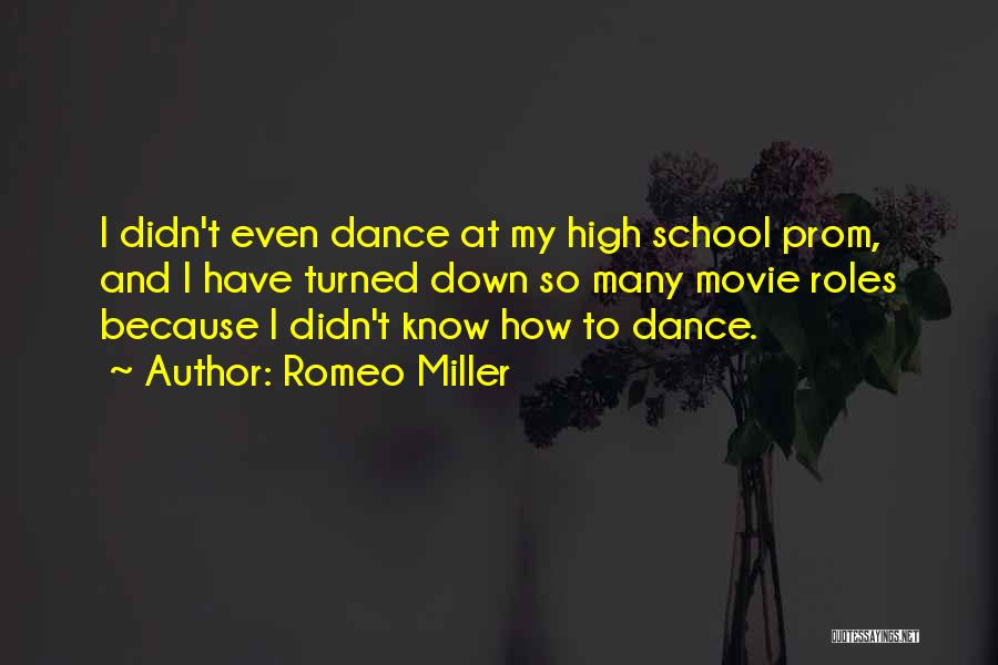 Romeo Miller Quotes: I Didn't Even Dance At My High School Prom, And I Have Turned Down So Many Movie Roles Because I