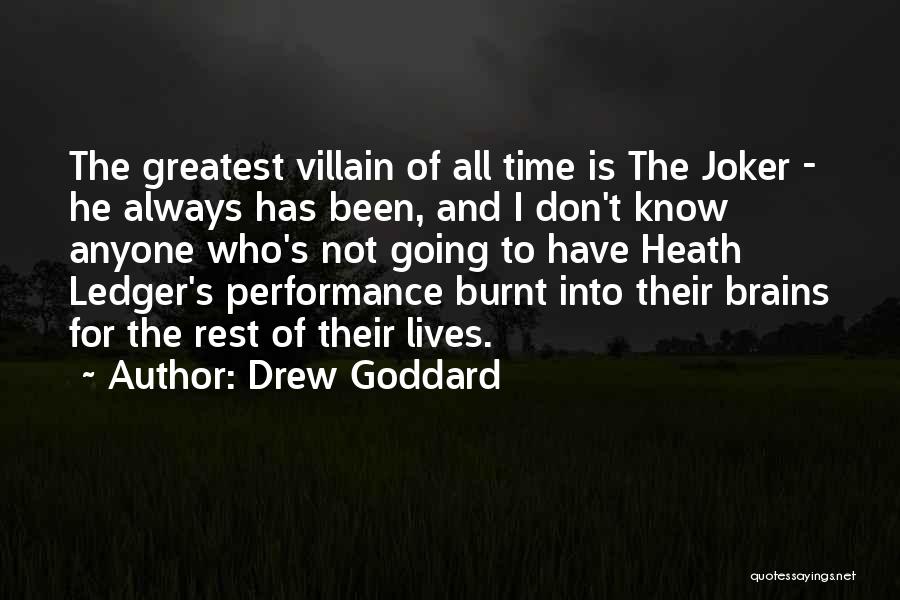 Drew Goddard Quotes: The Greatest Villain Of All Time Is The Joker - He Always Has Been, And I Don't Know Anyone Who's