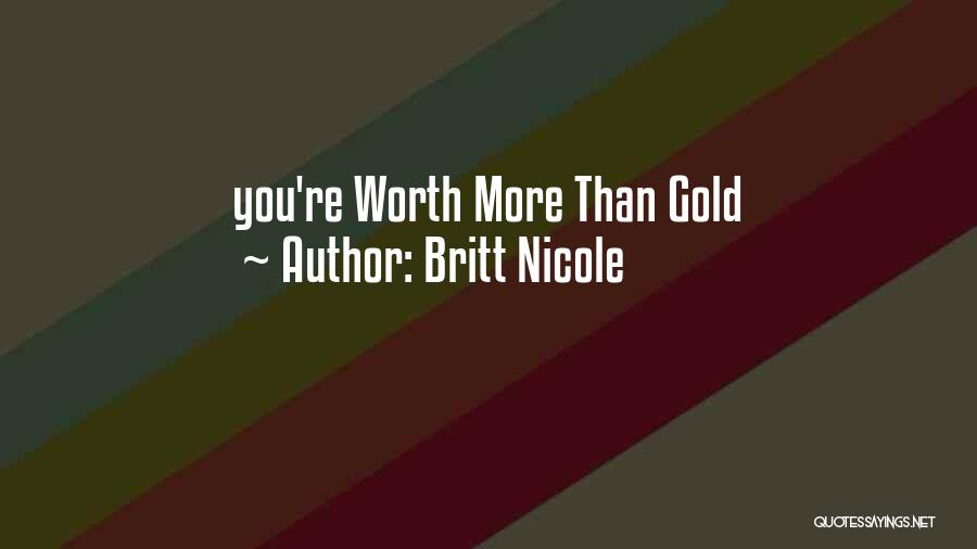 Britt Nicole Quotes: You're Worth More Than Gold