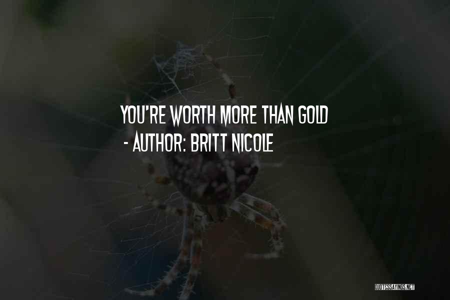 Britt Nicole Quotes: You're Worth More Than Gold