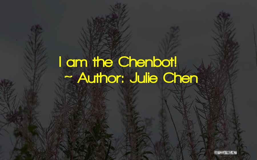 Julie Chen Quotes: I Am The Chenbot!