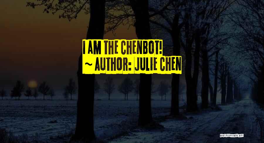 Julie Chen Quotes: I Am The Chenbot!