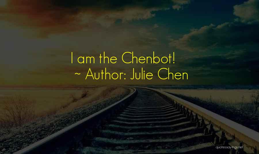 Julie Chen Quotes: I Am The Chenbot!