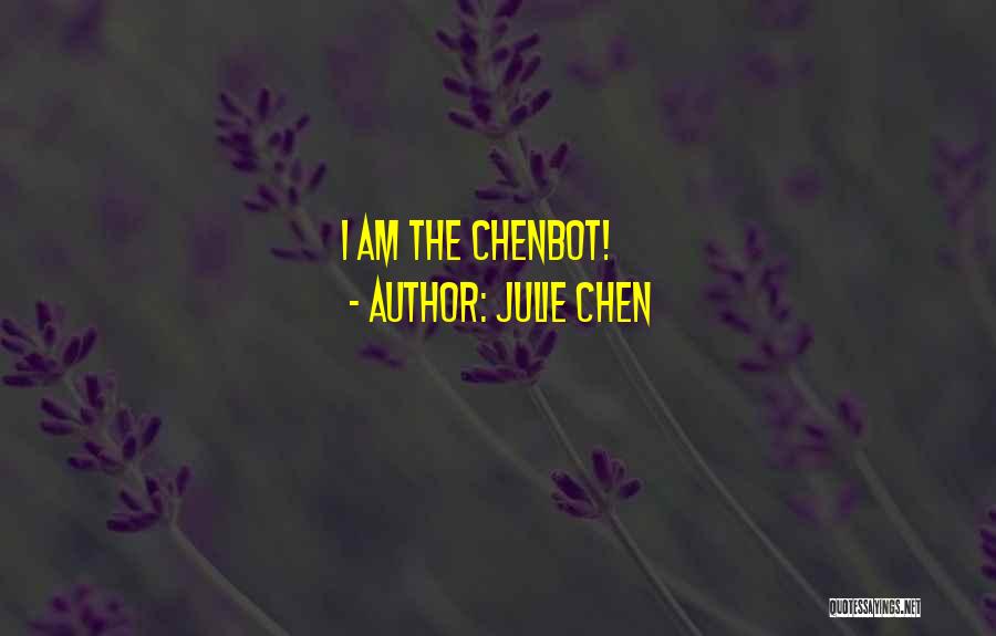 Julie Chen Quotes: I Am The Chenbot!