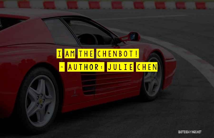 Julie Chen Quotes: I Am The Chenbot!