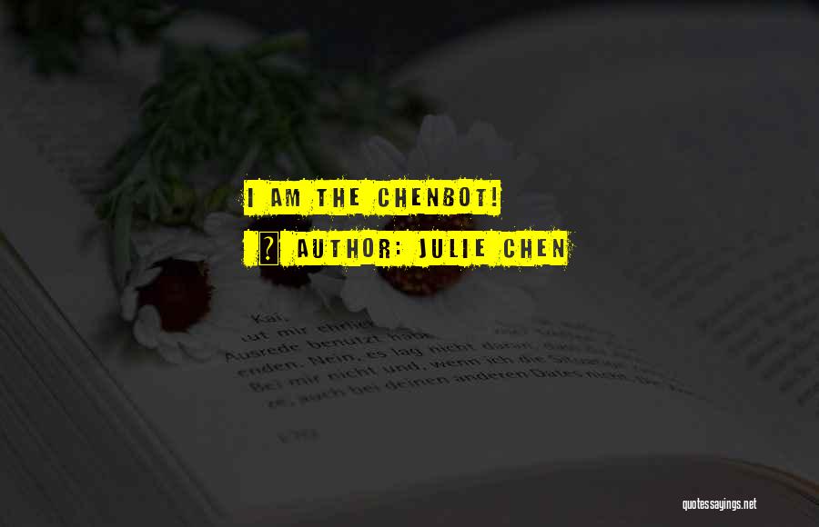 Julie Chen Quotes: I Am The Chenbot!