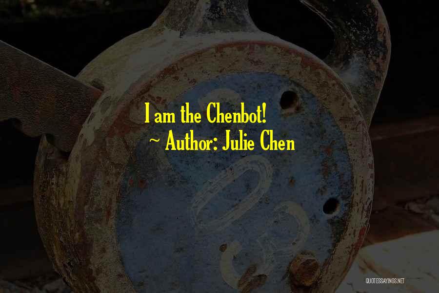 Julie Chen Quotes: I Am The Chenbot!