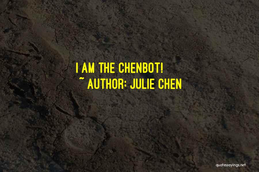 Julie Chen Quotes: I Am The Chenbot!