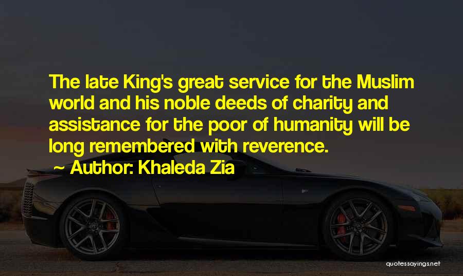 Khaleda Zia Quotes: The Late King's Great Service For The Muslim World And His Noble Deeds Of Charity And Assistance For The Poor