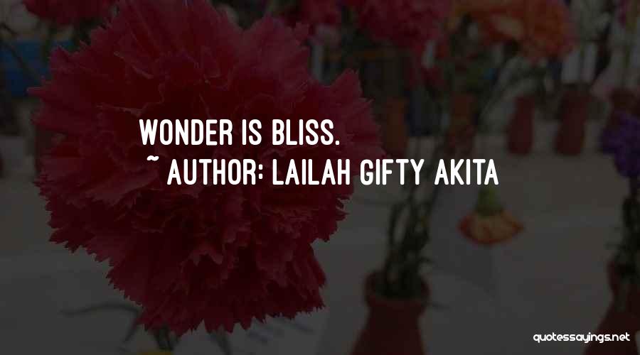 Lailah Gifty Akita Quotes: Wonder Is Bliss.