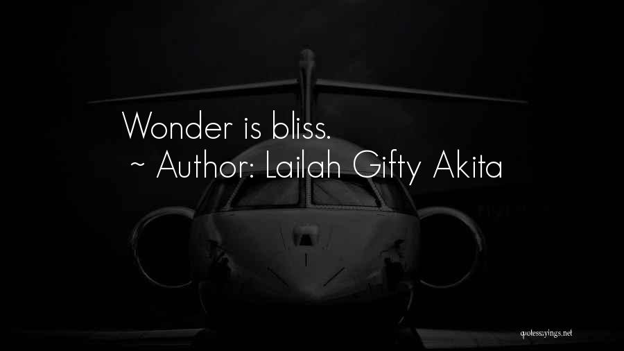 Lailah Gifty Akita Quotes: Wonder Is Bliss.