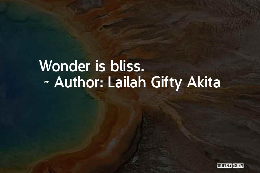 Lailah Gifty Akita Quotes: Wonder Is Bliss.