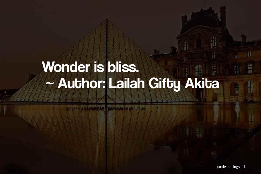 Lailah Gifty Akita Quotes: Wonder Is Bliss.