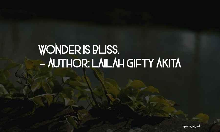 Lailah Gifty Akita Quotes: Wonder Is Bliss.