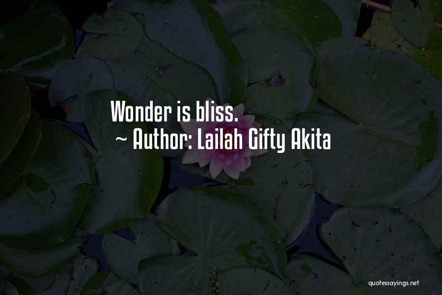 Lailah Gifty Akita Quotes: Wonder Is Bliss.