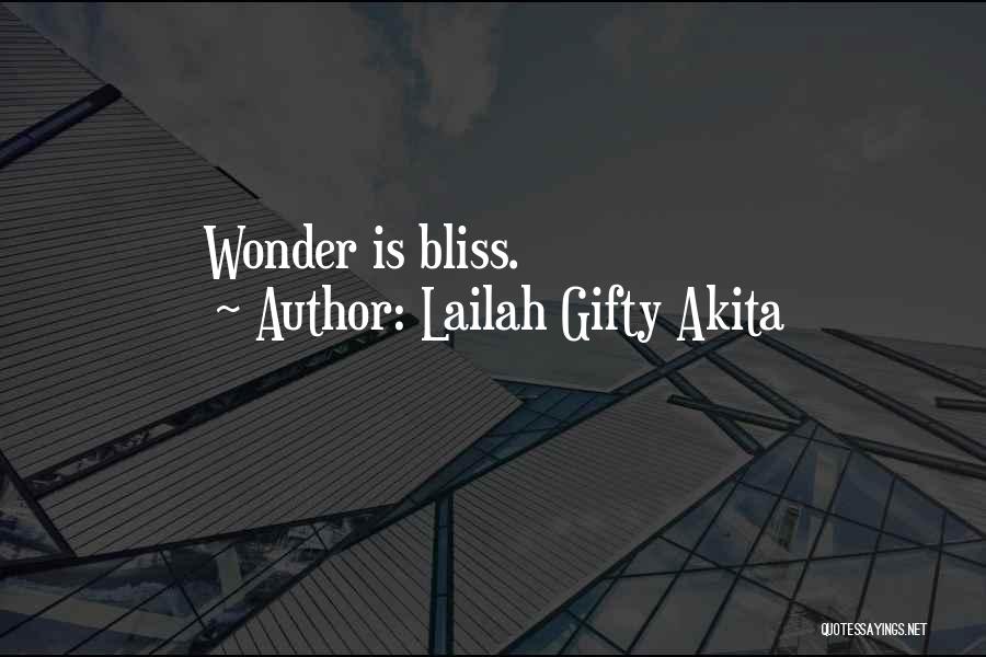 Lailah Gifty Akita Quotes: Wonder Is Bliss.