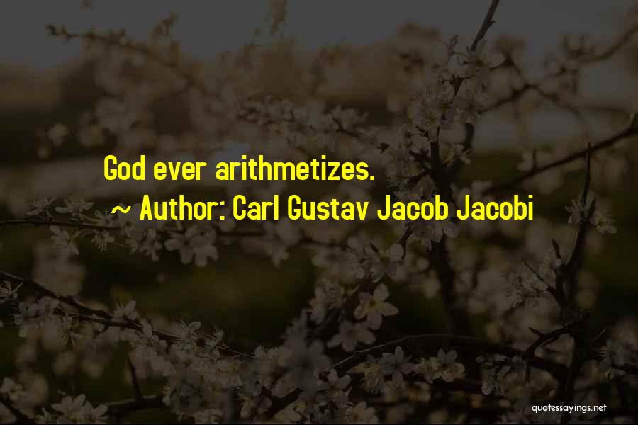 Carl Gustav Jacob Jacobi Quotes: God Ever Arithmetizes.