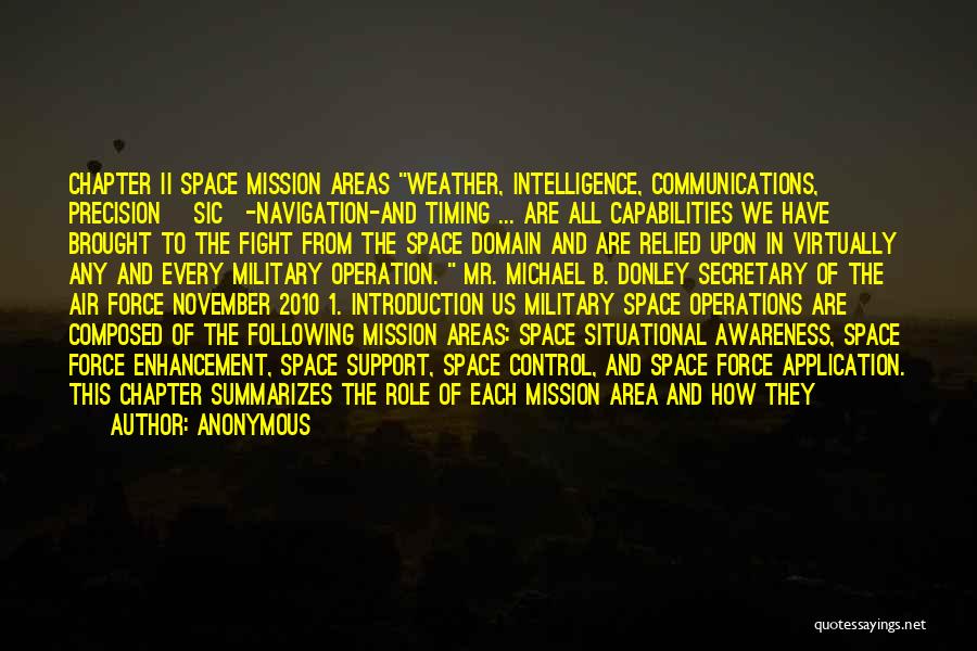 Anonymous Quotes: Chapter Ii Space Mission Areas Weather, Intelligence, Communications, Precision [sic]-navigation-and Timing ... Are All Capabilities We Have Brought To The