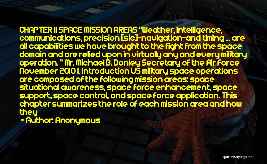 Anonymous Quotes: Chapter Ii Space Mission Areas Weather, Intelligence, Communications, Precision [sic]-navigation-and Timing ... Are All Capabilities We Have Brought To The