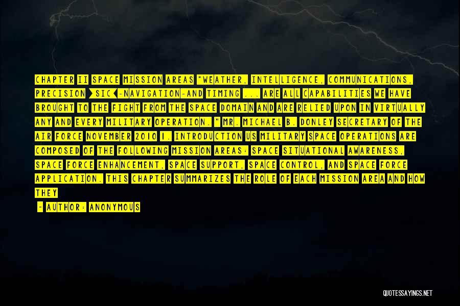 Anonymous Quotes: Chapter Ii Space Mission Areas Weather, Intelligence, Communications, Precision [sic]-navigation-and Timing ... Are All Capabilities We Have Brought To The