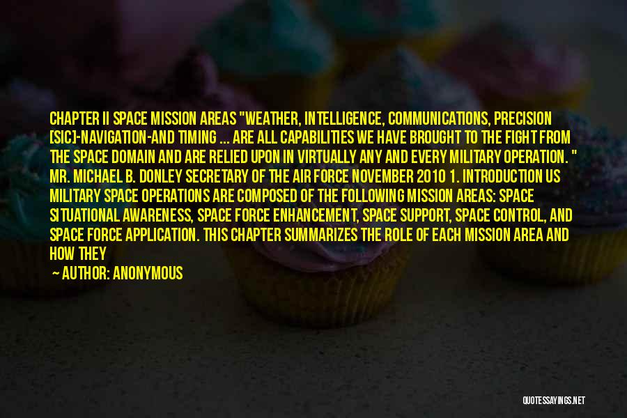 Anonymous Quotes: Chapter Ii Space Mission Areas Weather, Intelligence, Communications, Precision [sic]-navigation-and Timing ... Are All Capabilities We Have Brought To The