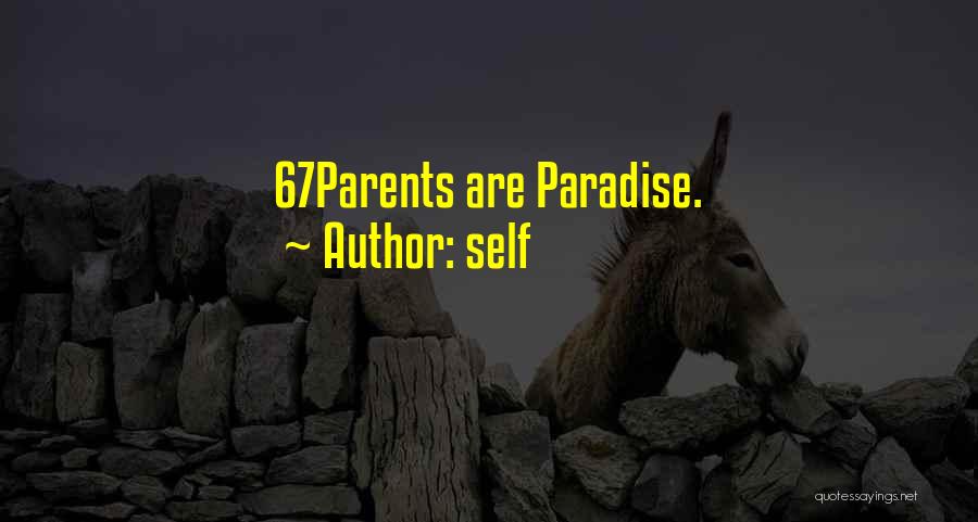 Self Quotes: 67parents Are Paradise.