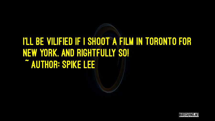 Spike Lee Quotes: I'll Be Vilified If I Shoot A Film In Toronto For New York. And Rightfully So!