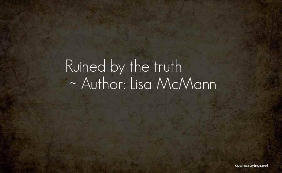 Lisa McMann Quotes: Ruined By The Truth