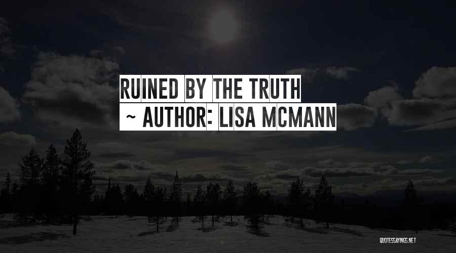 Lisa McMann Quotes: Ruined By The Truth