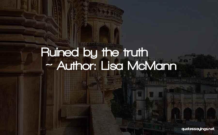 Lisa McMann Quotes: Ruined By The Truth