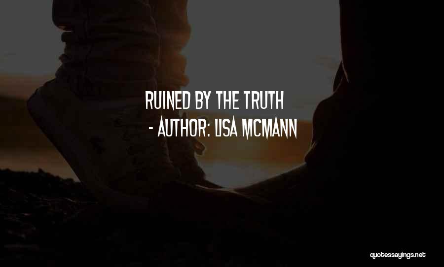 Lisa McMann Quotes: Ruined By The Truth