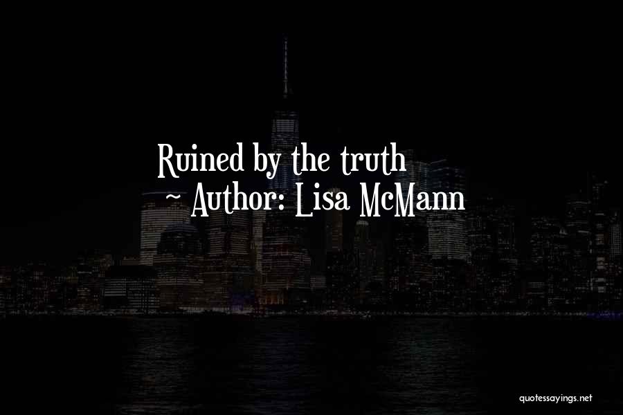 Lisa McMann Quotes: Ruined By The Truth