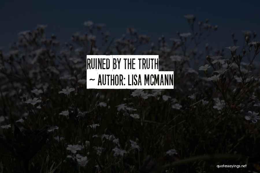 Lisa McMann Quotes: Ruined By The Truth