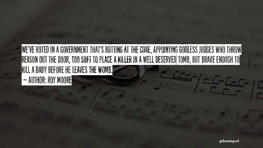 Roy Moore Quotes: We've Voted In A Government That's Rotting At The Core, Appointing Godless Judges Who Throw Reason Out The Door, Too