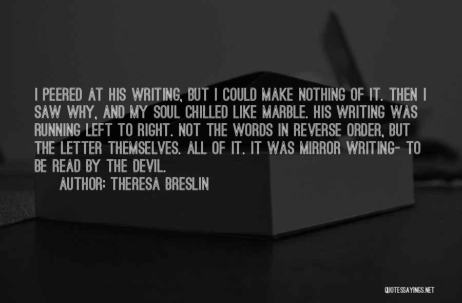 Theresa Breslin Quotes: I Peered At His Writing, But I Could Make Nothing Of It. Then I Saw Why, And My Soul Chilled