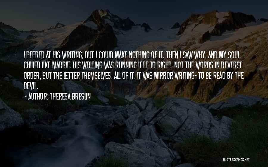 Theresa Breslin Quotes: I Peered At His Writing, But I Could Make Nothing Of It. Then I Saw Why, And My Soul Chilled