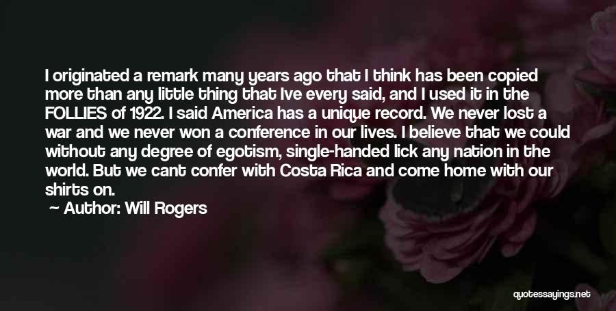 Will Rogers Quotes: I Originated A Remark Many Years Ago That I Think Has Been Copied More Than Any Little Thing That Ive